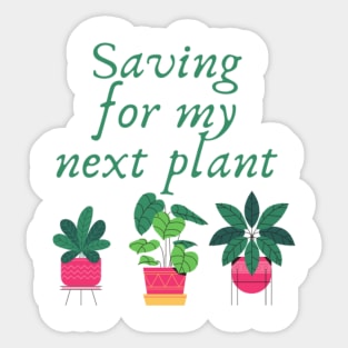 Saving for my next plant Sticker